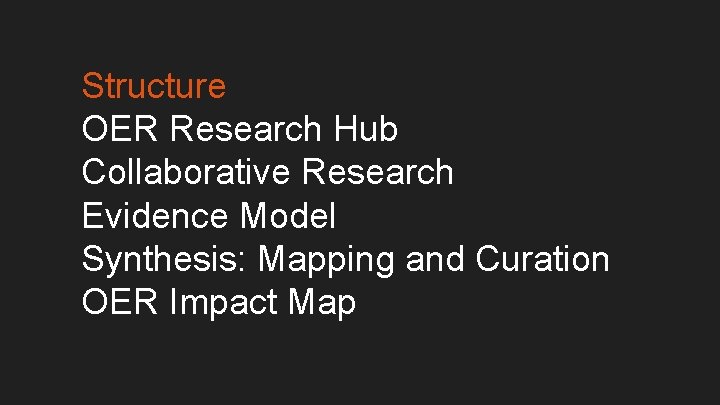 Structure OER Research Hub Collaborative Research Evidence Model Synthesis: Mapping and Curation OER Impact