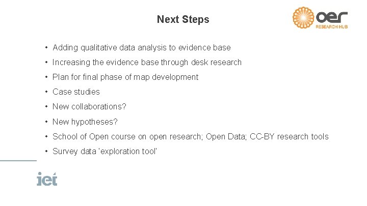 Next Steps • Adding qualitative data analysis to evidence base • Increasing the evidence