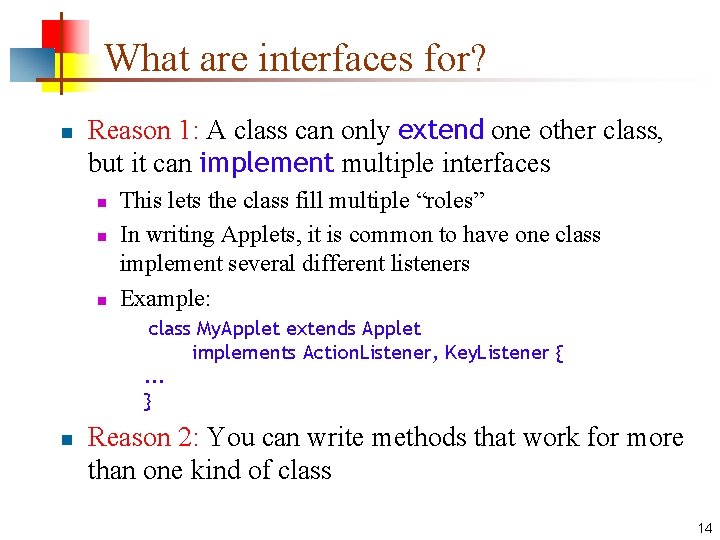 What are interfaces for? n Reason 1: A class can only extend one other