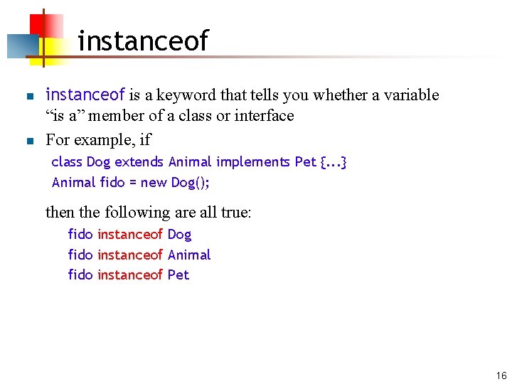instanceof n n instanceof is a keyword that tells you whether a variable “is