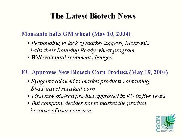 The Latest Biotech News Monsanto halts GM wheat (May 10, 2004) • Responding to