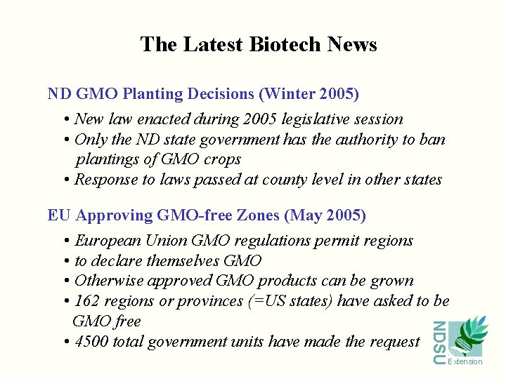 The Latest Biotech News ND GMO Planting Decisions (Winter 2005) • New law enacted