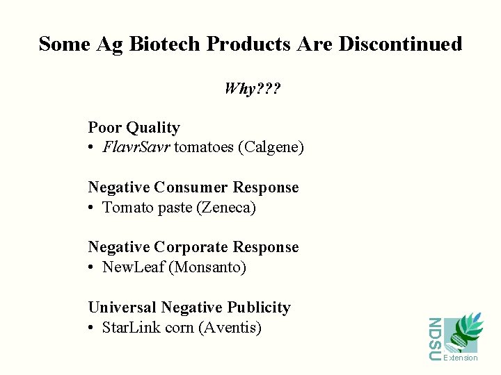 Some Ag Biotech Products Are Discontinued Why? ? ? Poor Quality • Flavr. Savr