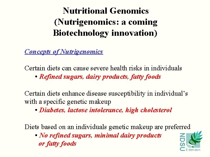 Nutritional Genomics (Nutrigenomics: a coming Biotechnology innovation) Concepts of Nutrigenomics Certain diets can cause