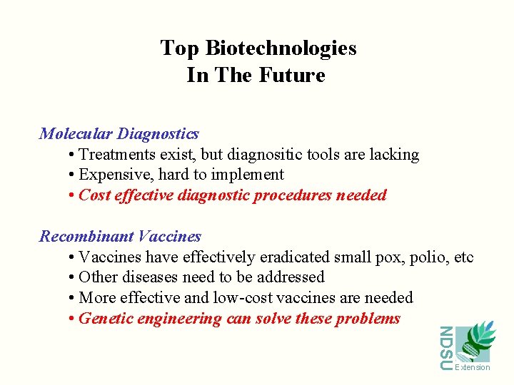 Top Biotechnologies In The Future Molecular Diagnostics • Treatments exist, but diagnositic tools are