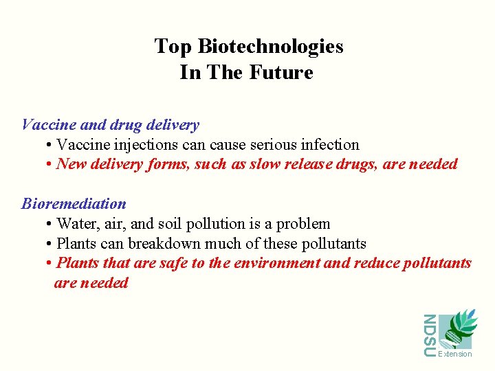 Top Biotechnologies In The Future Vaccine and drug delivery • Vaccine injections can cause