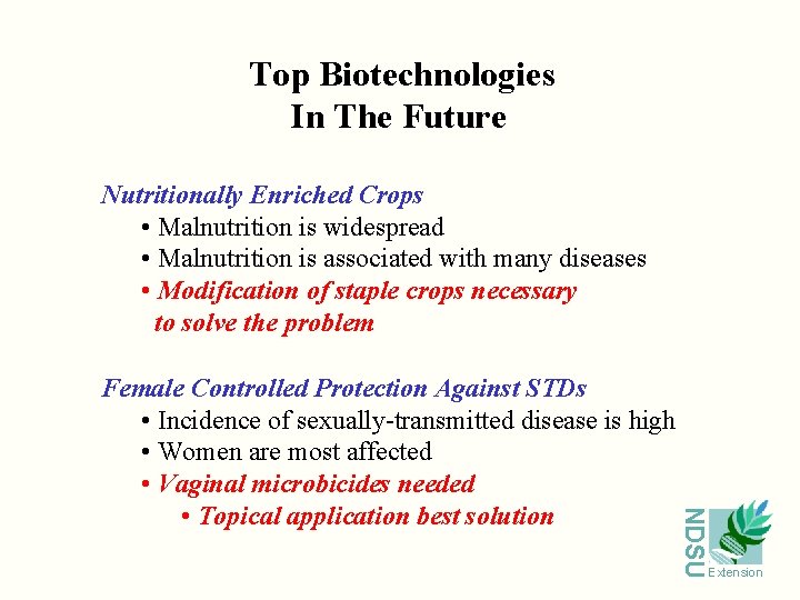 Top Biotechnologies In The Future Nutritionally Enriched Crops • Malnutrition is widespread • Malnutrition