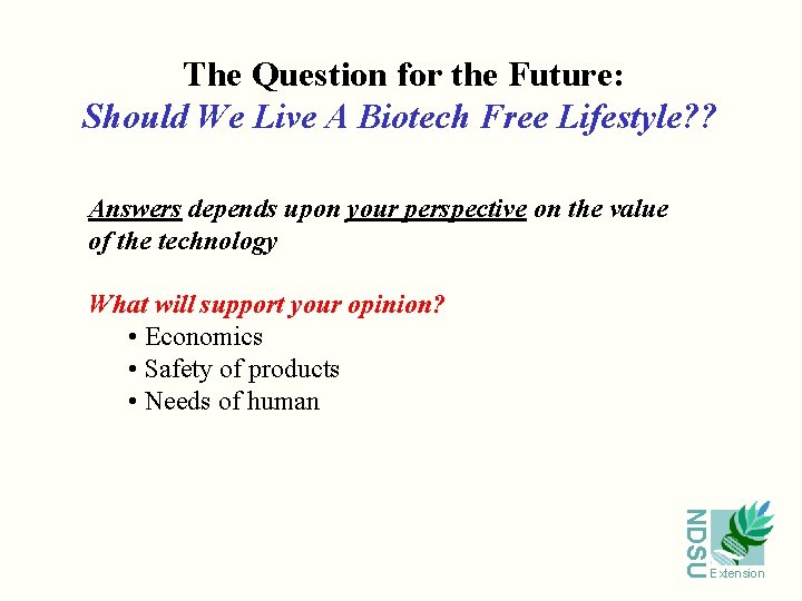 The Question for the Future: Should We Live A Biotech Free Lifestyle? ? Answers