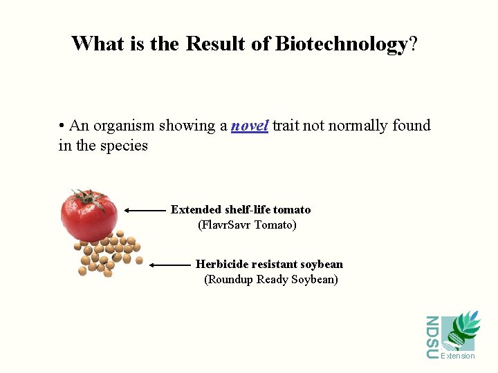 What is the Result of Biotechnology? • An organism showing a novel trait normally