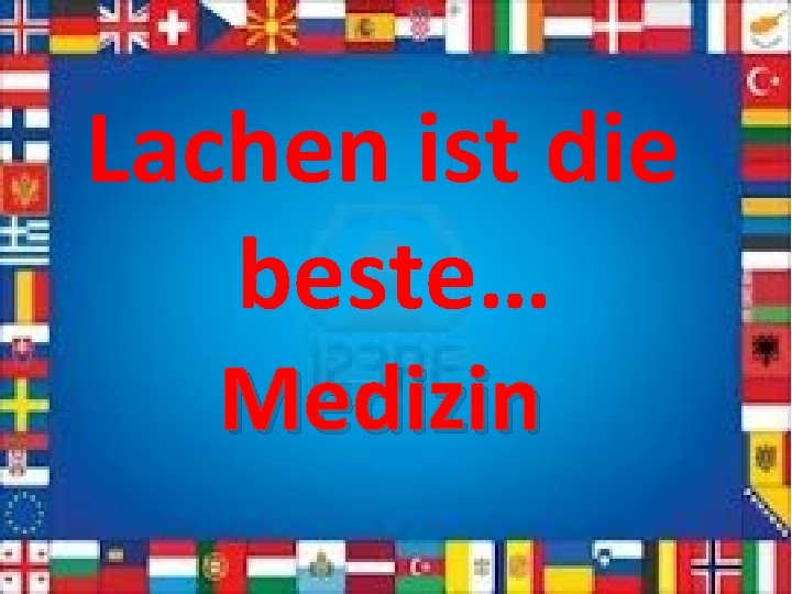 Lachen ist die beste… Medizin 
