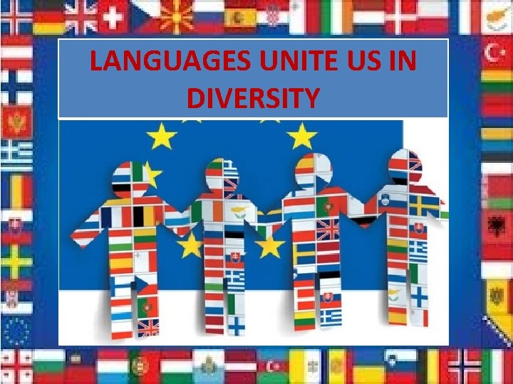 LANGUAGES UNITE US IN DIVERSITY 