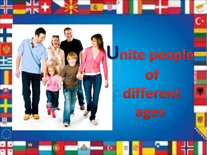 U nite people of different ages 