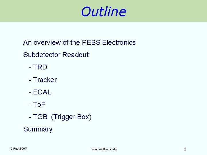 Outline An overview of the PEBS Electronics Subdetector Readout: - TRD - Tracker -