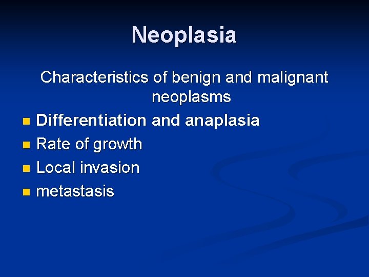 Neoplasia Characteristics of benign and malignant neoplasms n Differentiation and anaplasia n Rate of