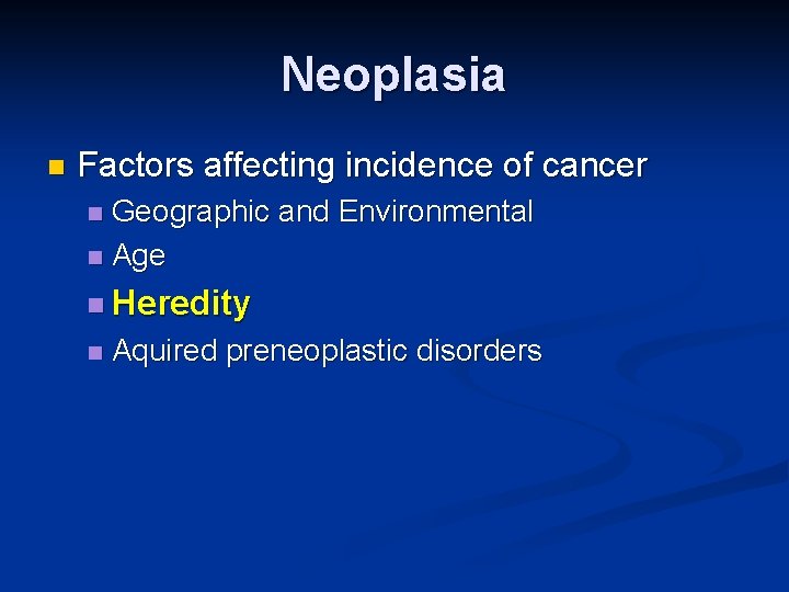 Neoplasia n Factors affecting incidence of cancer Geographic and Environmental n Age n n