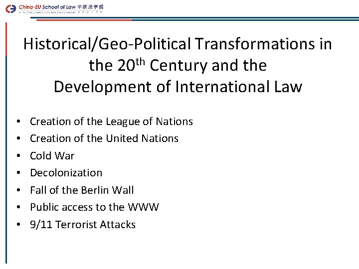 Historical/Geo-Political Transformations in the 20 th Century and the Development of International Law •