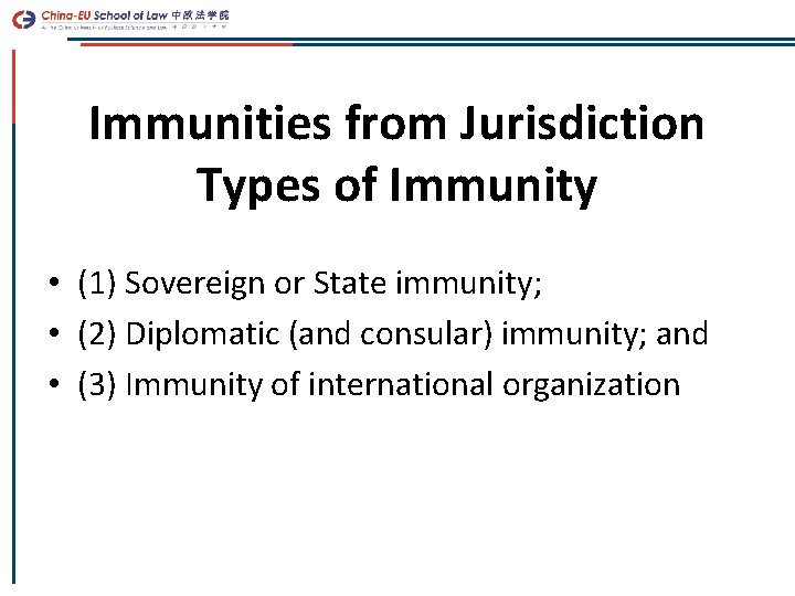 Immunities from Jurisdiction Types of Immunity • (1) Sovereign or State immunity; • (2)