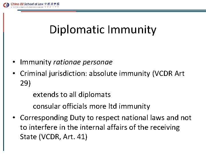 Diplomatic Immunity • Immunity rationae personae • Criminal jurisdiction: absolute immunity (VCDR Art 29)