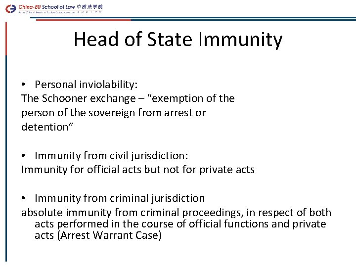 Head of State Immunity • Personal inviolability: The Schooner exchange – “exemption of the