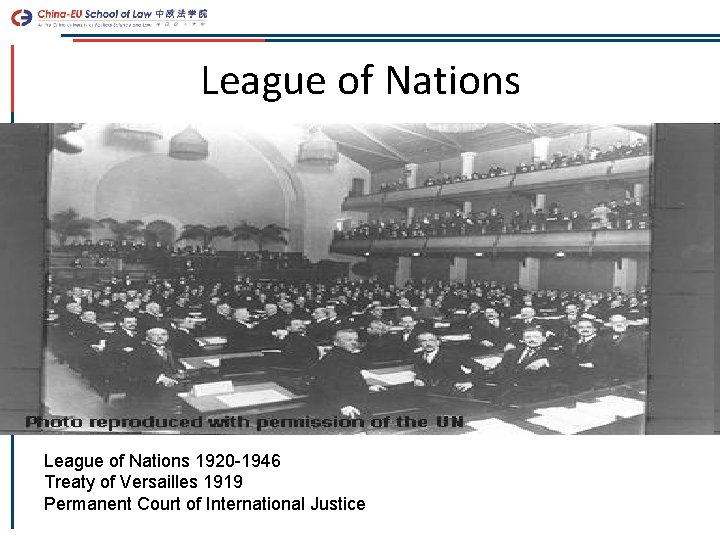 League of Nations 1920 -1946 Treaty of Versailles 1919 Permanent Court of International Justice