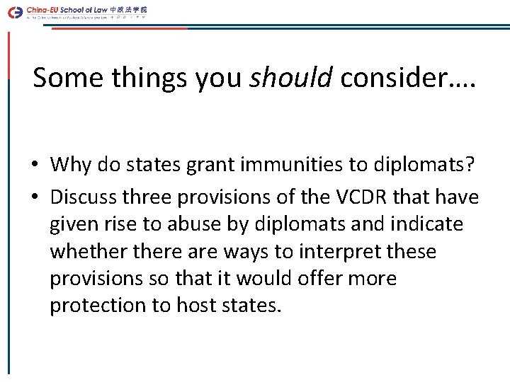 Some things you should consider…. • Why do states grant immunities to diplomats? •