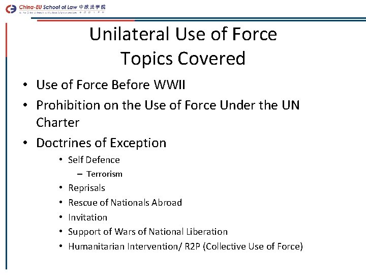Unilateral Use of Force Topics Covered • Use of Force Before WWII • Prohibition
