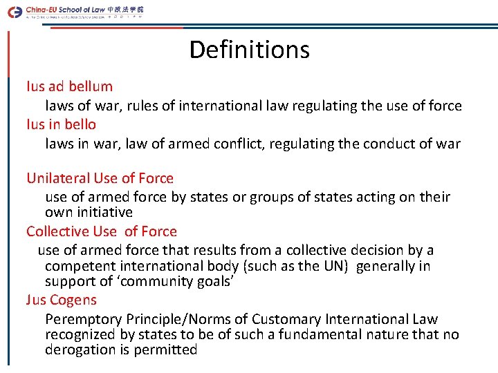 Definitions Ius ad bellum laws of war, rules of international law regulating the use