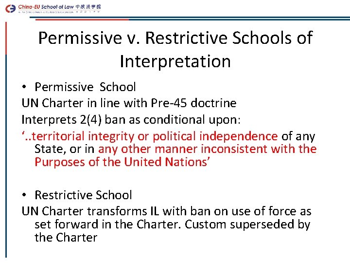 Permissive v. Restrictive Schools of Interpretation • Permissive School UN Charter in line with