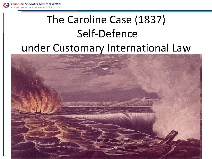 The Caroline Case (1837) Self-Defence under Customary International Law 