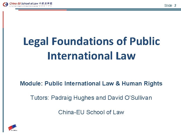 Slide 2 Legal Foundations of Public International Law Module: Public International Law & Human