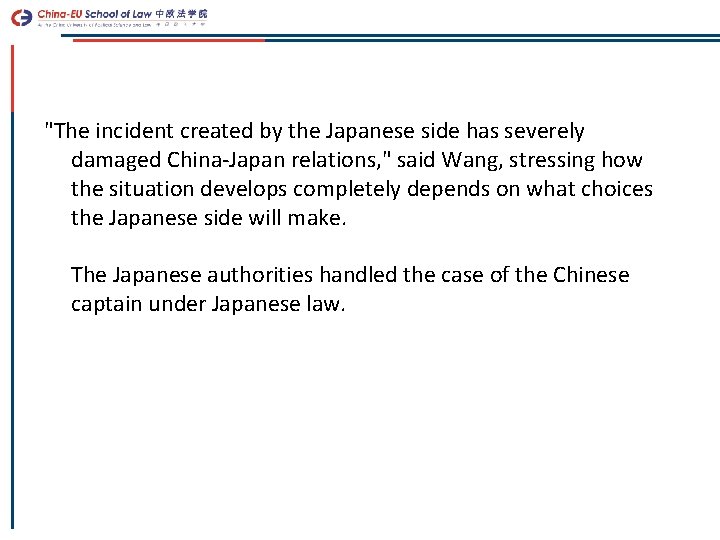 "The incident created by the Japanese side has severely damaged China-Japan relations, " said