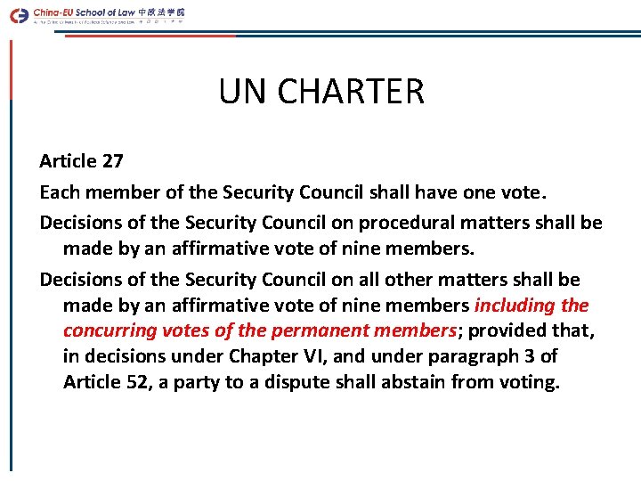UN CHARTER Article 27 Each member of the Security Council shall have one vote.