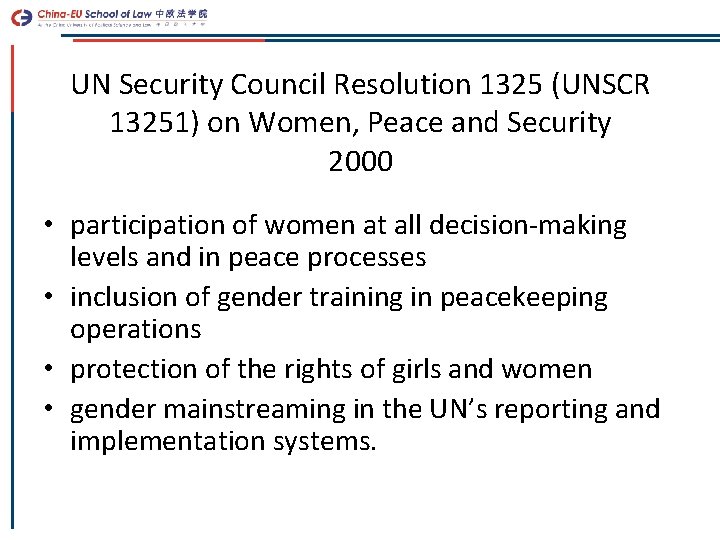 UN Security Council Resolution 1325 (UNSCR 13251) on Women, Peace and Security 2000 •