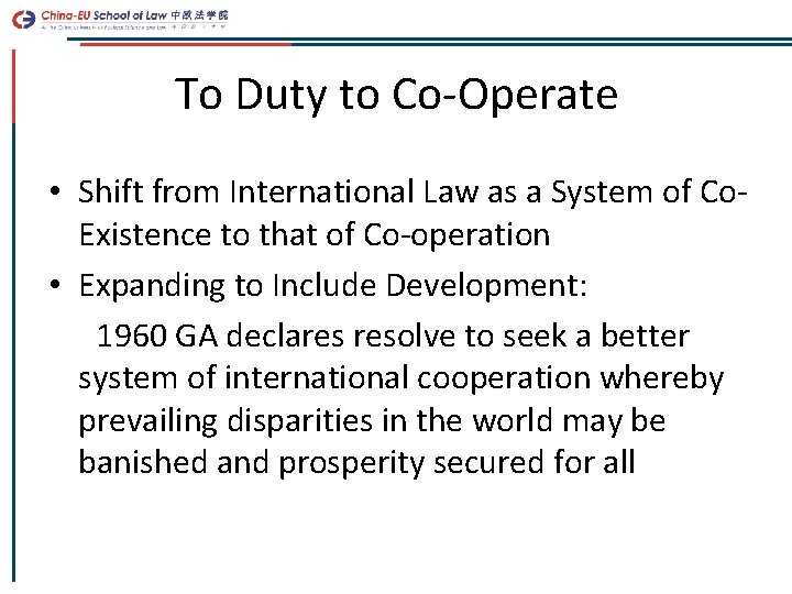 To Duty to Co-Operate • Shift from International Law as a System of Co.