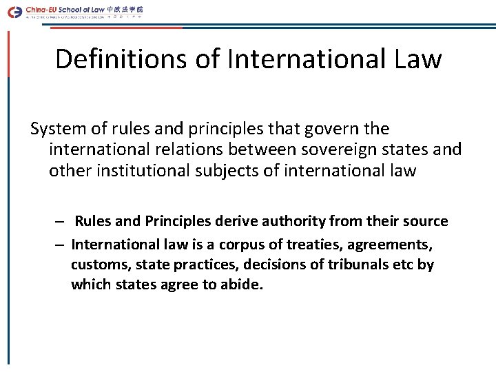 Definitions of International Law System of rules and principles that govern the international relations