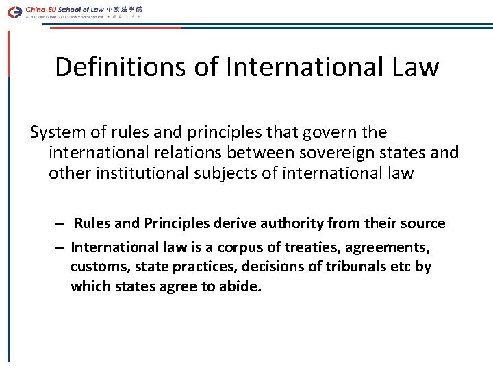 Definitions of International Law System of rules and principles that govern the international relations