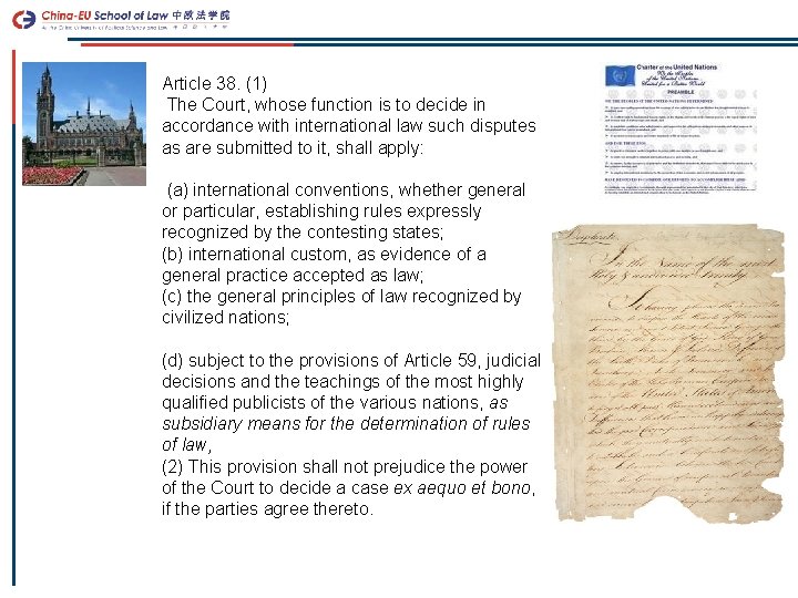 Article 38. (1) The Court, whose function is to decide in accordance with international