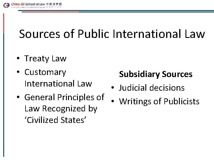 Sources of Public International Law • Treaty Law • Customary Subsidiary Sources International Law