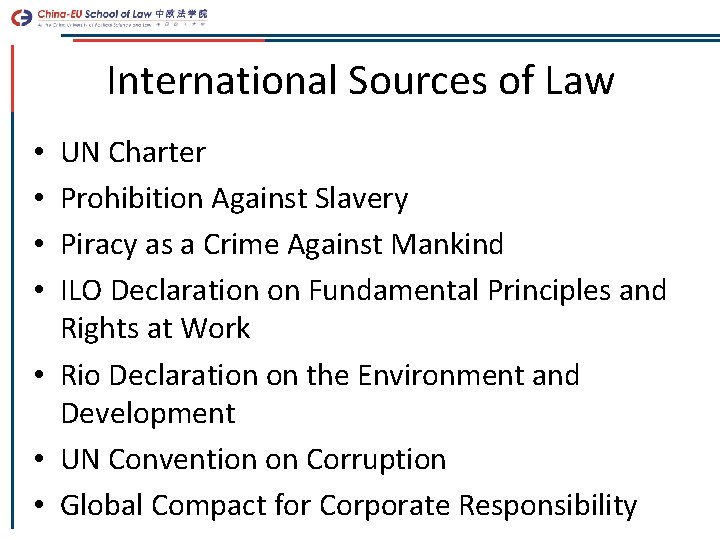 International Sources of Law UN Charter Prohibition Against Slavery Piracy as a Crime Against