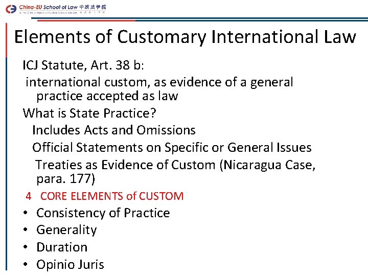 Elements of Customary International Law ICJ Statute, Art. 38 b: international custom, as evidence