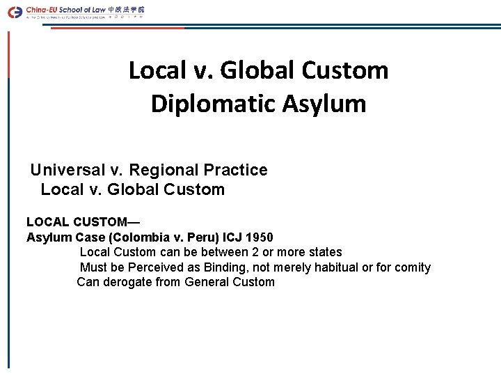 Local v. Global Custom Diplomatic Asylum Universal v. Regional Practice Local v. Global Custom