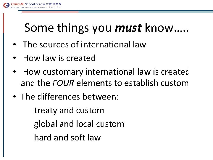Some things you must know…. . • The sources of international law • How