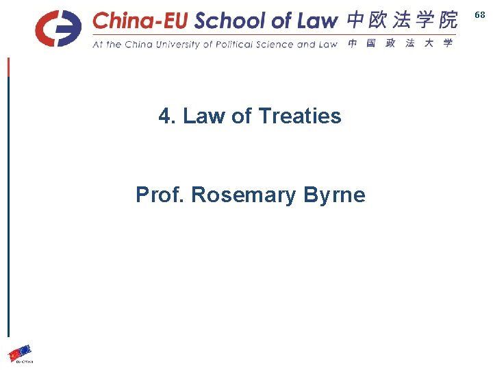 Slide 68 4. Law of Treaties Prof. Rosemary Byrne 