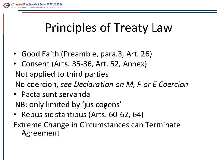 Principles of Treaty Law • Good Faith (Preamble, para. 3, Art. 26) • Consent