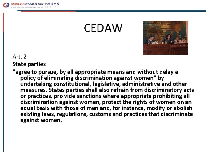 CEDAW Art. 2 State parties "agree to pursue, by all appropriate means and without