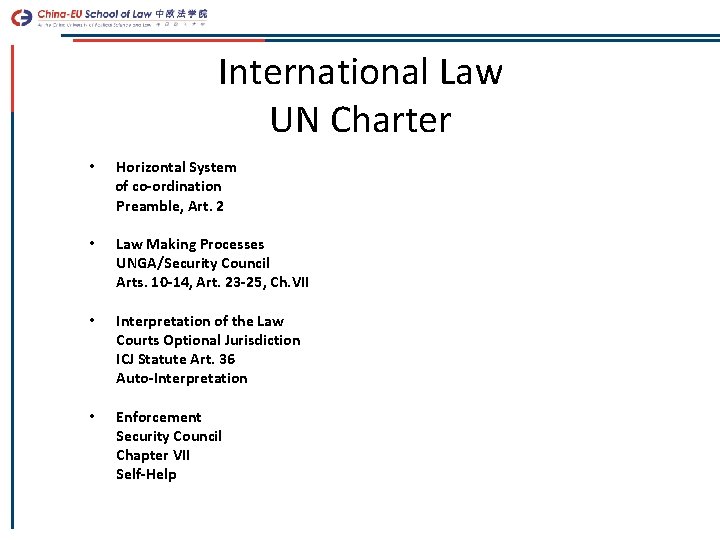 International Law UN Charter • Horizontal System of co-ordination Preamble, Art. 2 • Law