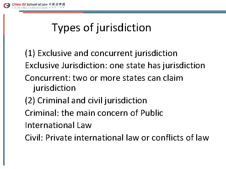 Types of jurisdiction (1) Exclusive and concurrent jurisdiction Exclusive Jurisdiction: one state has jurisdiction
