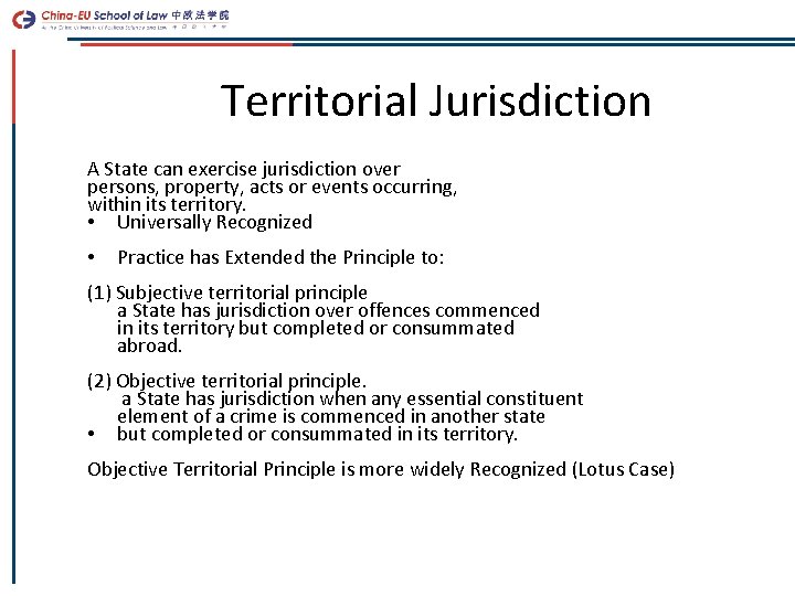 Territorial Jurisdiction A State can exercise jurisdiction over persons, property, acts or events occurring,