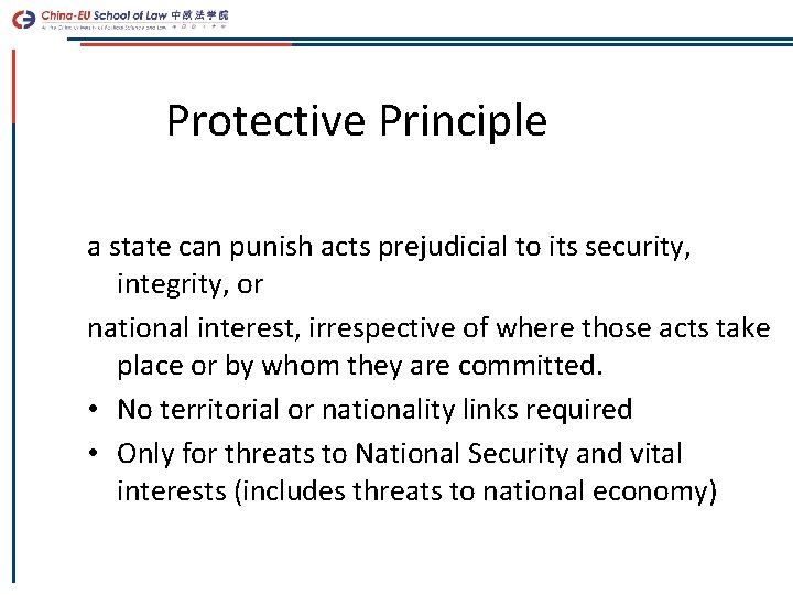 Protective Principle a state can punish acts prejudicial to its security, integrity, or national