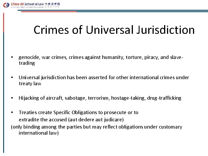 Crimes of Universal Jurisdiction • genocide, war crimes, crimes against humanity, torture, piracy, and